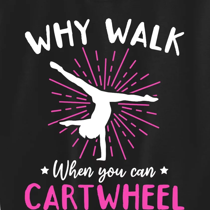 Gymnastics Why Walk When You Can Cartwheel Kids Sweatshirt