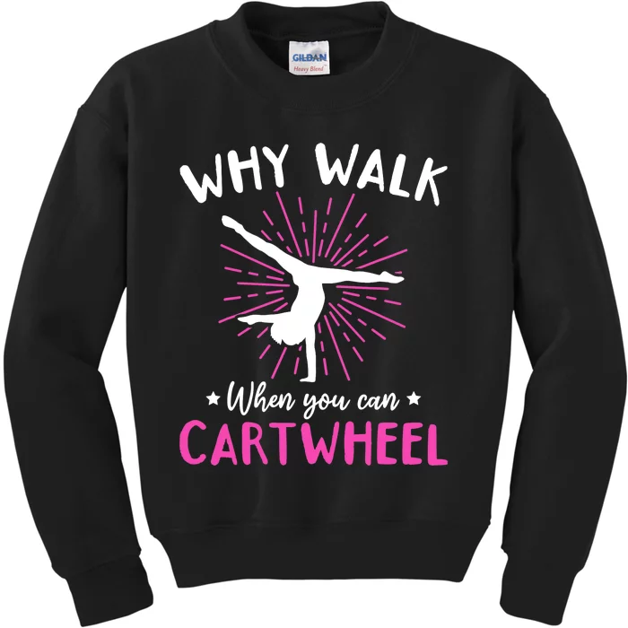 Gymnastics Why Walk When You Can Cartwheel Kids Sweatshirt