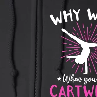 Gymnastics Why Walk When You Can Cartwheel Full Zip Hoodie