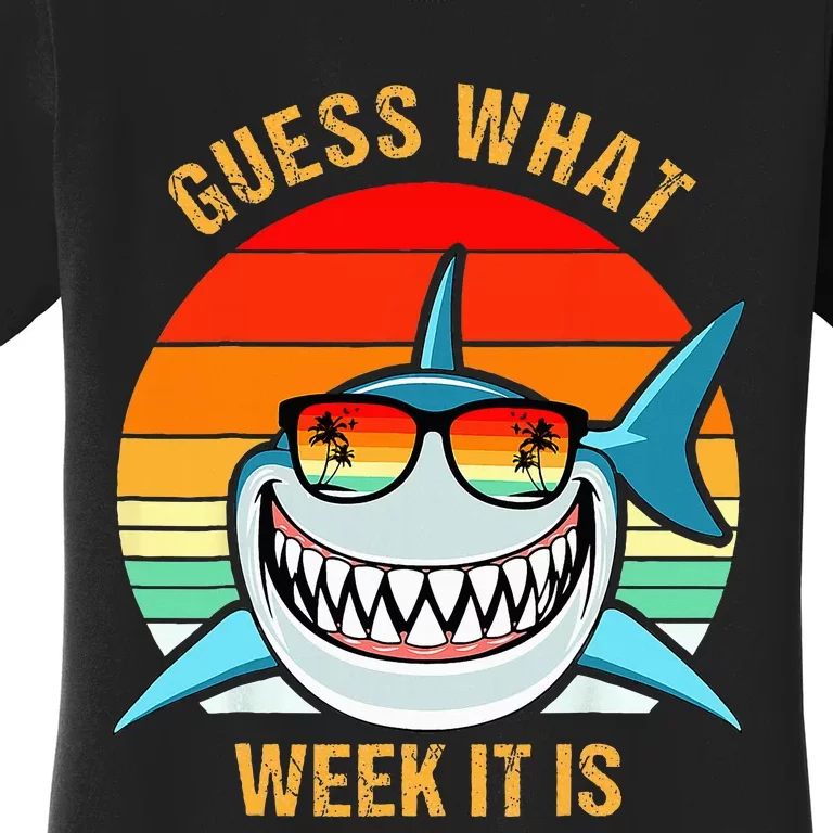 Guess What Week It Is Funny Shark Gift Women's T-Shirt