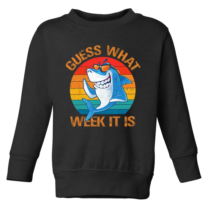 Guess What Week It Is Funny Shark Gifts Men Women Toddler Sweatshirt