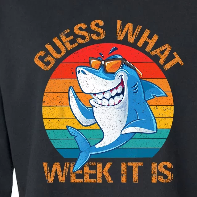 Guess What Week It Is Funny Shark Gifts Men Women Cropped Pullover Crew