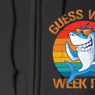 Guess What Week It Is Funny Shark Gifts Men Women Full Zip Hoodie