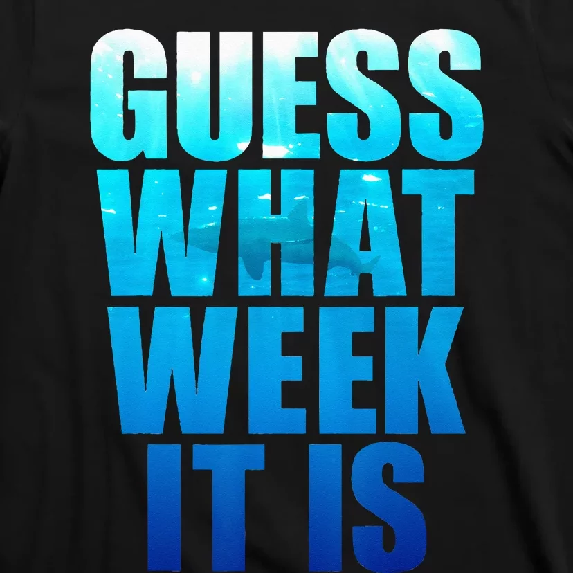 Guess What Week It Is Funny Shark Gift T-Shirt