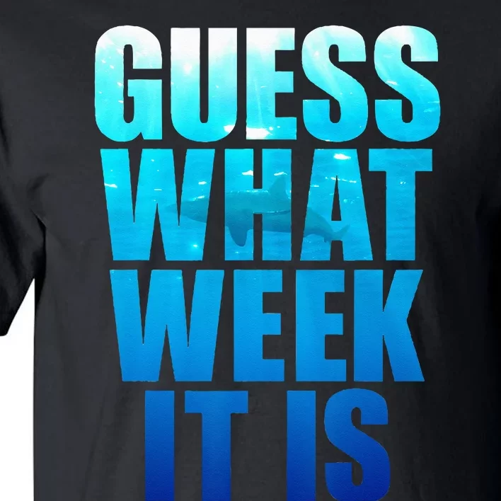 Guess What Week It Is Funny Shark Gift Tall T-Shirt