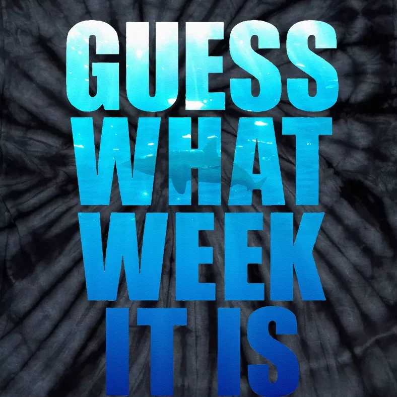 Guess What Week It Is Funny Shark Gift Tie-Dye T-Shirt