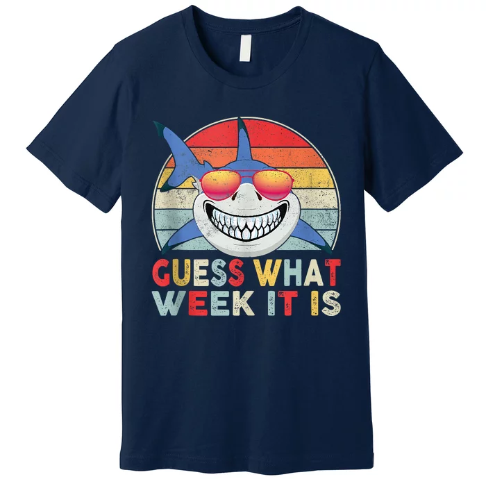 Guess What Week It Is Funny Shark Gift Premium T-Shirt