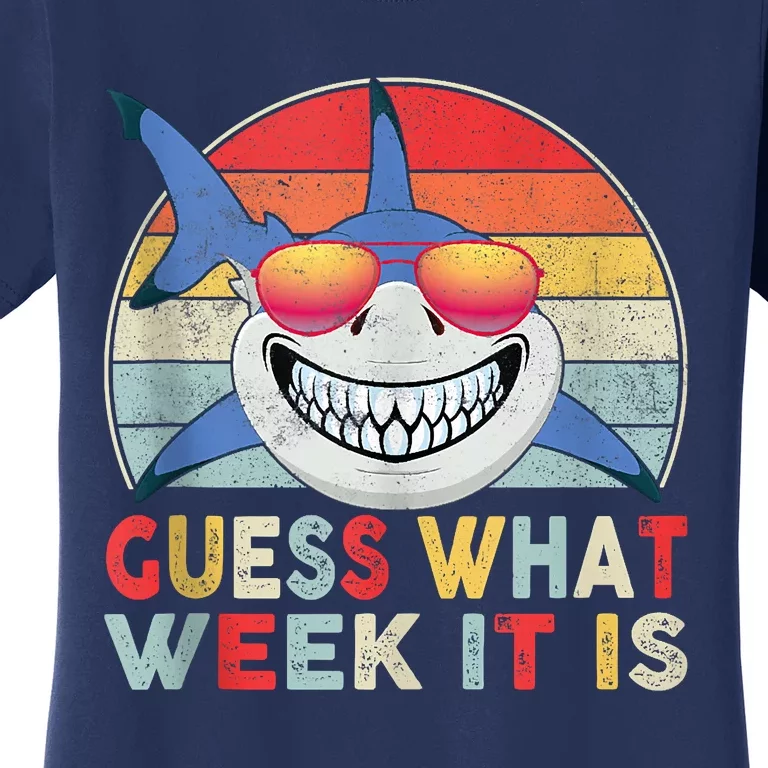 Guess What Week It Is Funny Shark Gift Women's T-Shirt