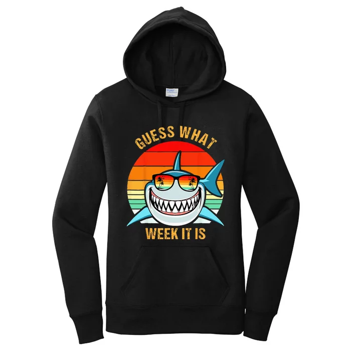 Guess What Week It Is Funny Shark Gift Wo & Kids Women's Pullover Hoodie