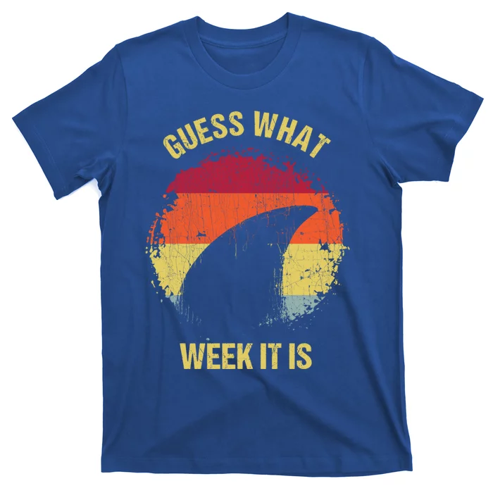 Guess What Week It Is Funny Shark Gift And Great Gift T-Shirt