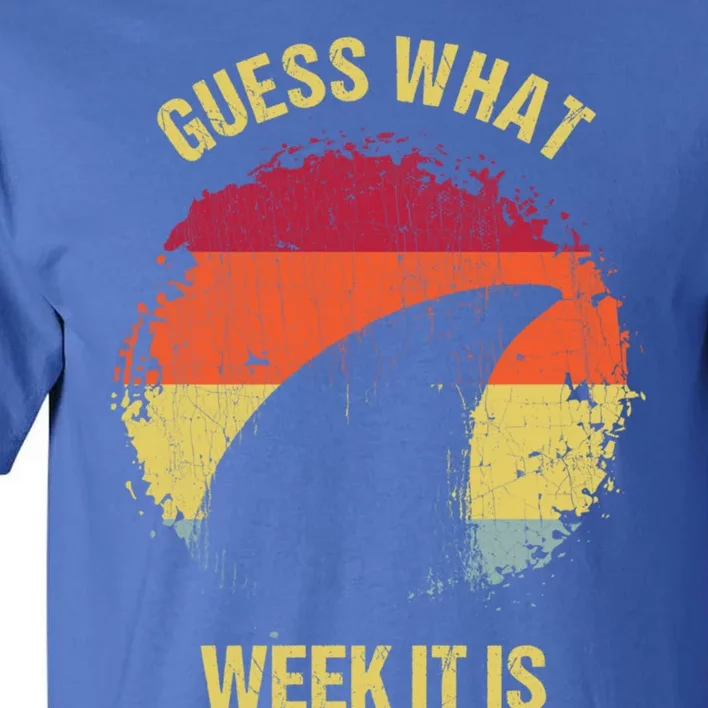 Guess What Week It Is Funny Shark Gift And Great Gift Tall T-Shirt