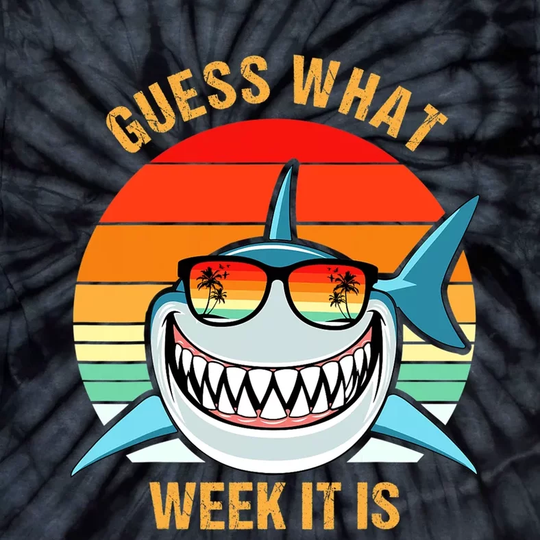 Guess What Week It Is Funny Shark Gift Womens & Kids Tie-Dye T-Shirt