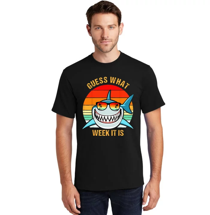 Guess What Week It Is Funny Shark Gift Tall T-Shirt