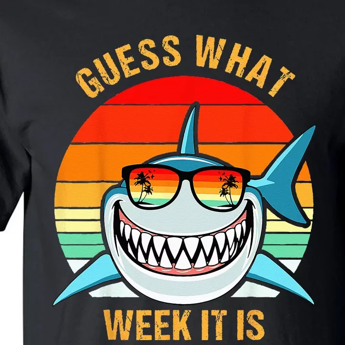 Guess What Week It Is Funny Shark Gift Tall T-Shirt