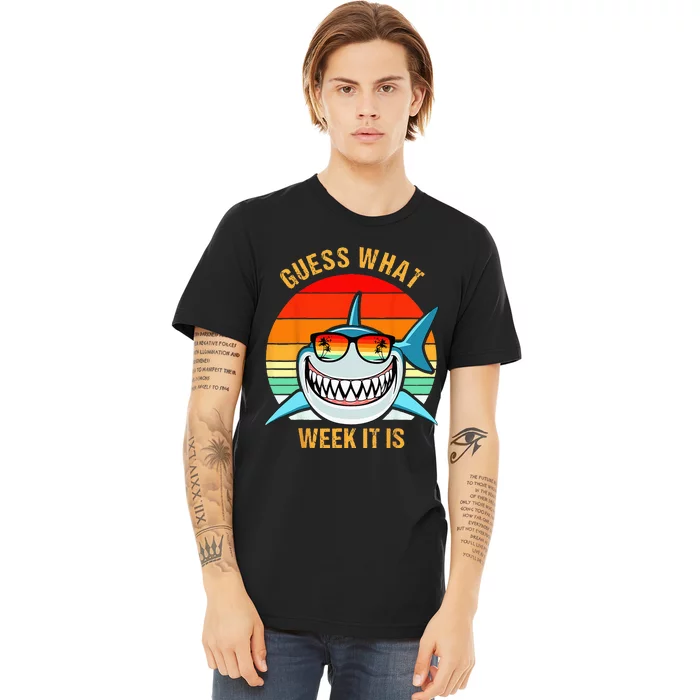 Guess What Week It Is Funny Shark Gift Premium T-Shirt