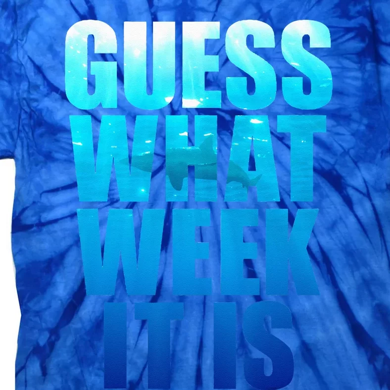 Guess What Week It Is Funny Shark Gift Tie-Dye T-Shirt