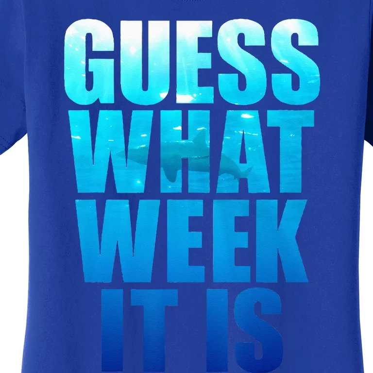 Guess What Week It Is Funny Shark Gift Women's T-Shirt