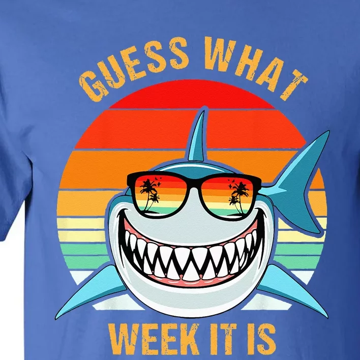 Guess What Week It Is Funny Shark Gift Tall T-Shirt