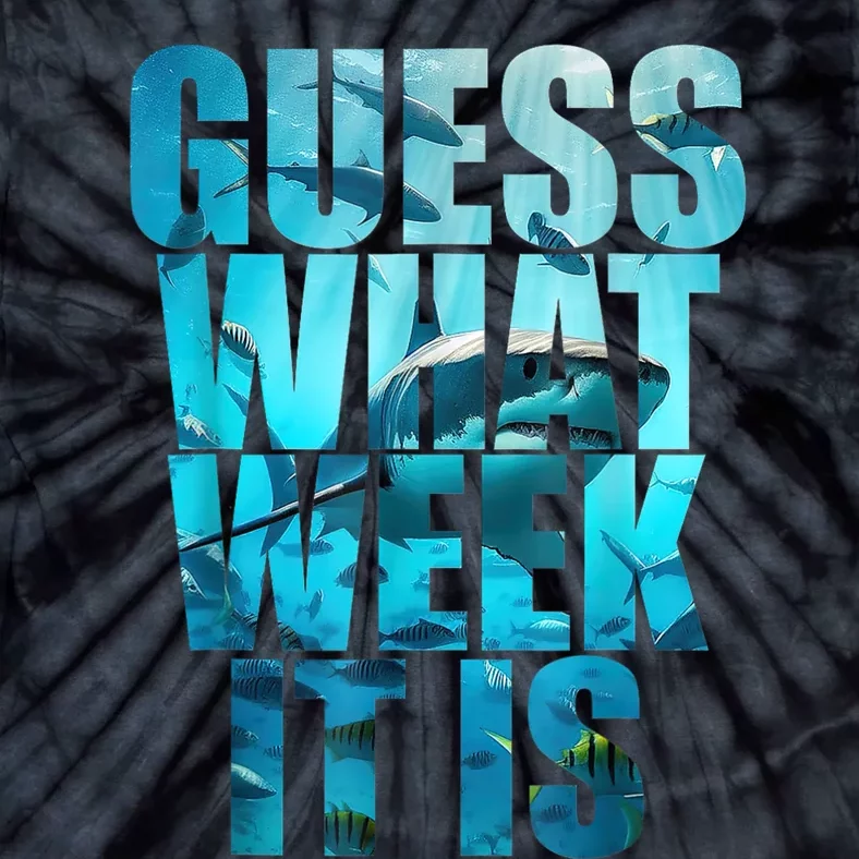 Guess What Week It Is Funny Shark Awareness Tie-Dye T-Shirt