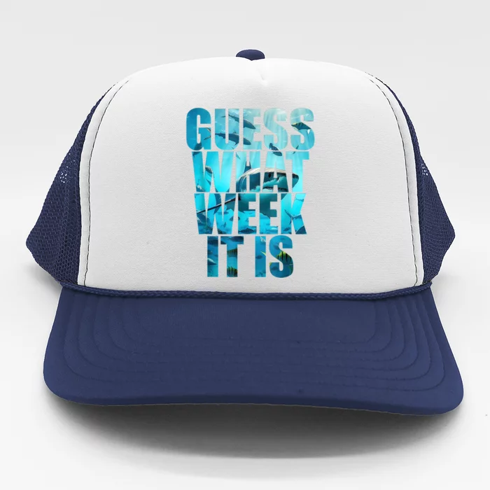 Guess What Week It Is Funny Shark Awareness Trucker Hat