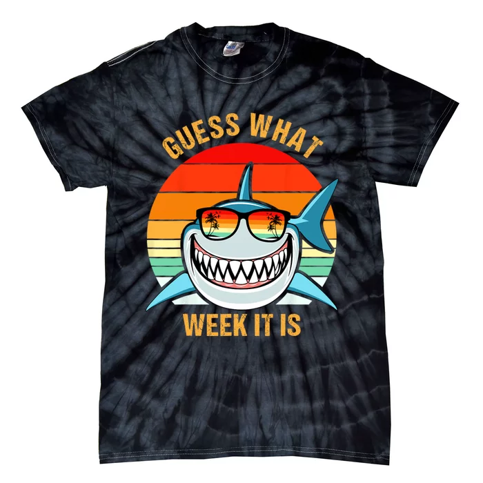 Guess What Week It Is Funny Shark Gift Womens & Kids Tie-Dye T-Shirt