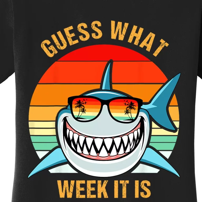 Guess What Week It Is Funny Shark Gift Womens & Kids Women's T-Shirt