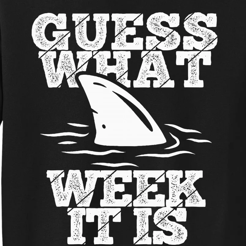 Guess What Week It Is Vacation Shark Environtalists Tall Sweatshirt