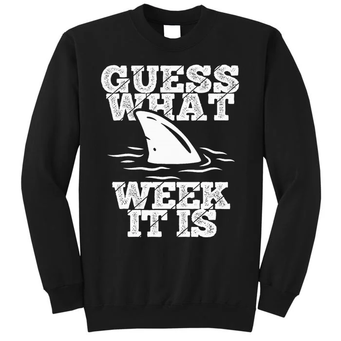 Guess What Week It Is Vacation Shark Environtalists Tall Sweatshirt