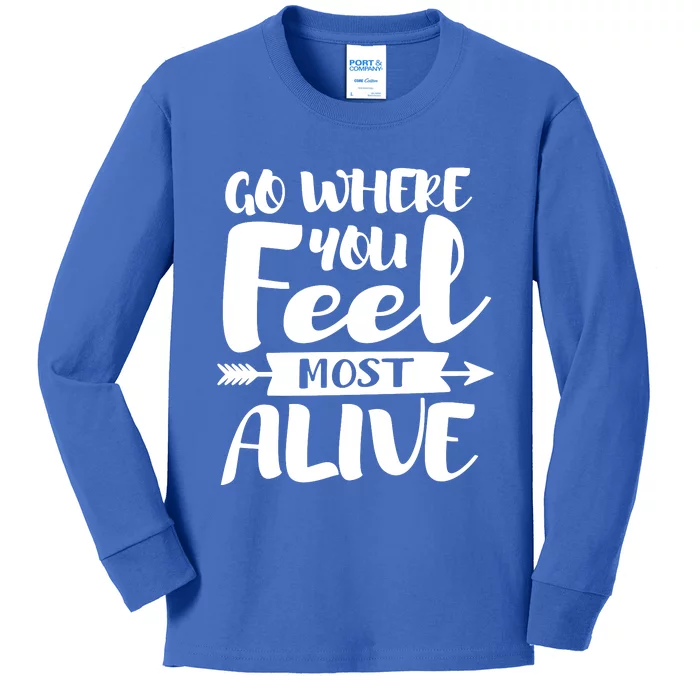 Go Where You Feel Most Alive Outdoor Camping Trip Kids Long Sleeve Shirt