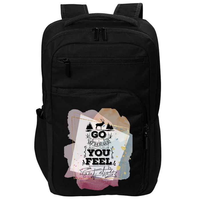 Go Where You Feel Most Alive (Elk Outdoors Mountains) Cute Gift Impact Tech Backpack