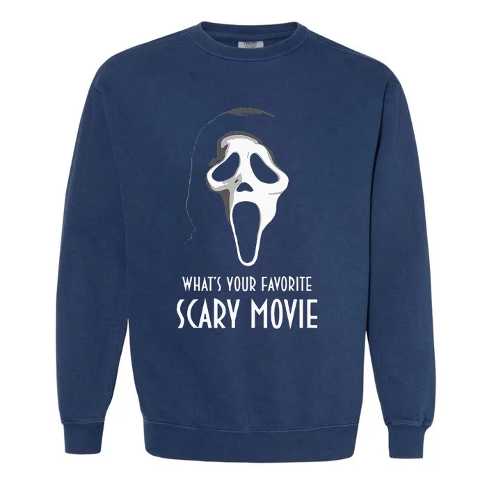 Ghostface Whats Your Favorite Scary Movie Halloween Garment-Dyed Sweatshirt