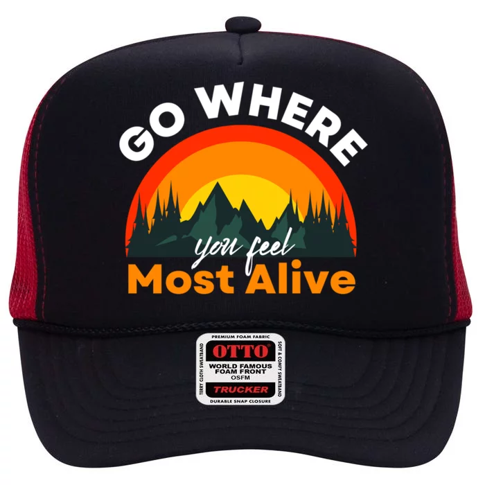 Go Where You Feel Most Alive Sunset Nature High Crown Mesh Trucker Hat