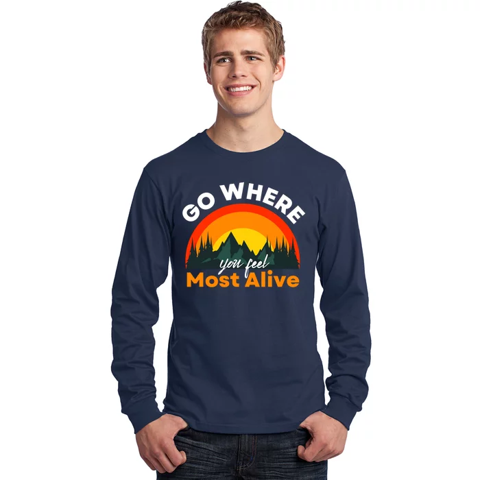 Go Where You Feel Most Alive Sunset Nature Long Sleeve Shirt