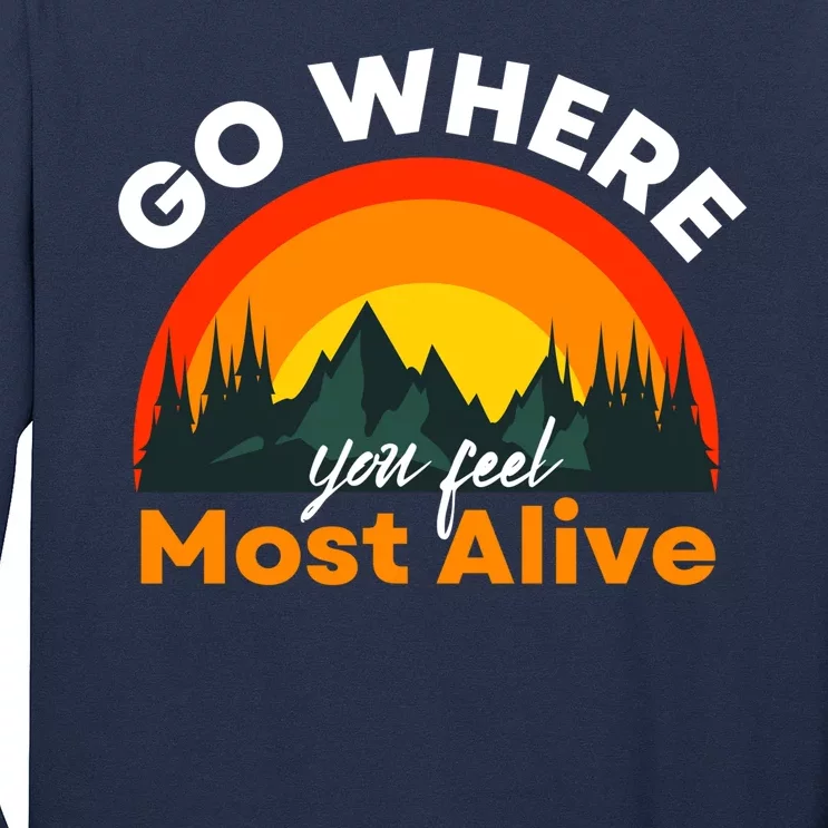 Go Where You Feel Most Alive Sunset Nature Long Sleeve Shirt