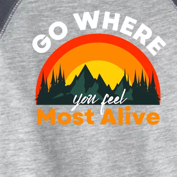 Go Where You Feel Most Alive Sunset Nature Toddler Fine Jersey T-Shirt