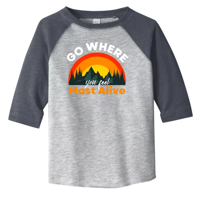 Go Where You Feel Most Alive Sunset Nature Toddler Fine Jersey T-Shirt