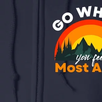 Go Where You Feel Most Alive Sunset Nature Full Zip Hoodie