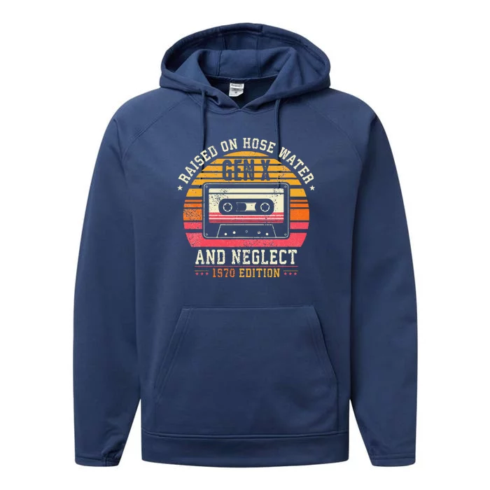 Gen X 1970 Edition Raised On Hose Water And Neglect Performance Fleece Hoodie