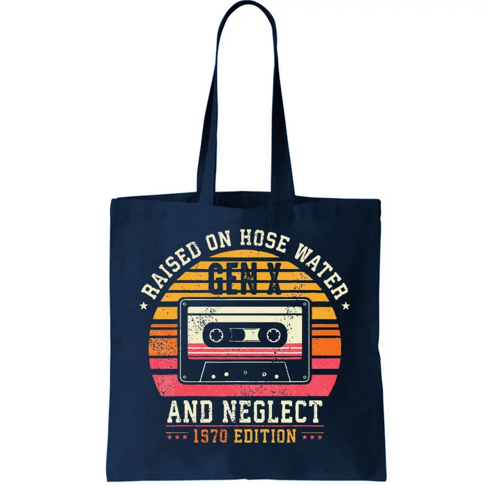 Gen X 1970 Edition Raised On Hose Water And Neglect Tote Bag