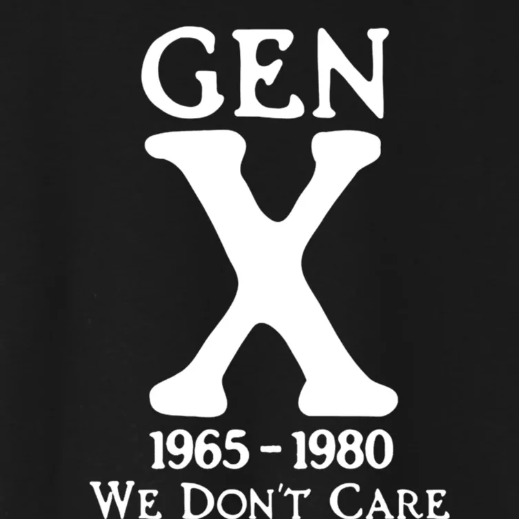 Gen X 1965 1980 We DonT Care Women's Crop Top Tee