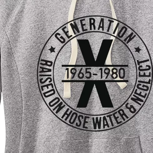 Generation X 1965 1980 Raised On Hose Water And Neglect Women's Fleece Hoodie