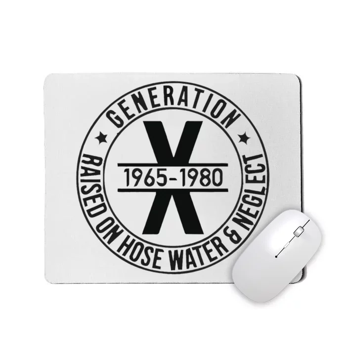 Generation X 1965 1980 Raised On Hose Water And Neglect Mousepad