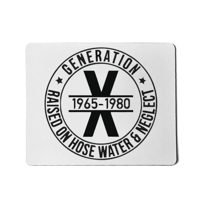 Generation X 1965 1980 Raised On Hose Water And Neglect Mousepad