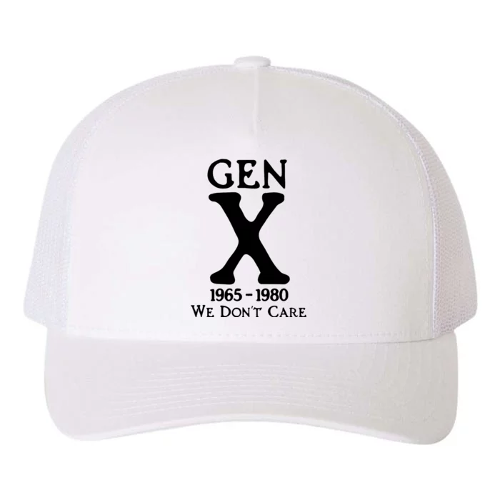 Gen X 1965 1980 We DonT Care Yupoong Adult 5-Panel Trucker Hat