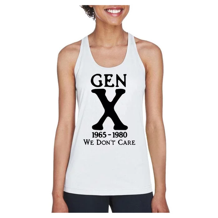 Gen X 1965 1980 We DonT Care Women's Racerback Tank