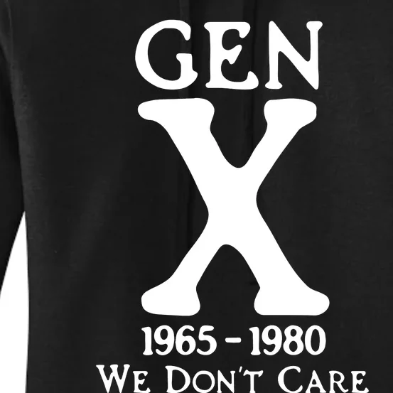 Gen X 1965 1980 We DonT Care Women's Pullover Hoodie