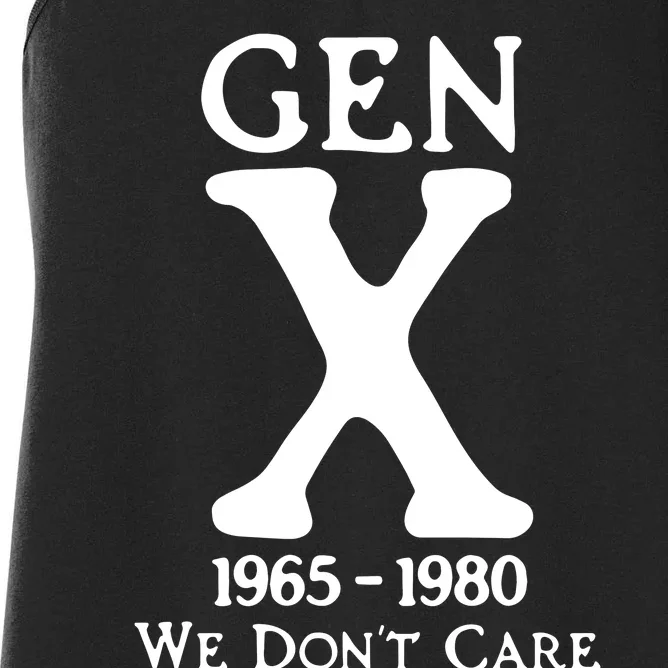 Gen X 1965 1980 We DonT Care Women's Racerback Tank