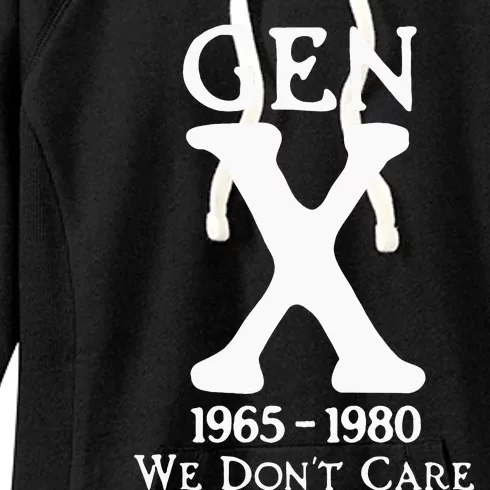 Gen X 1965 1980 We DonT Care Women's Fleece Hoodie