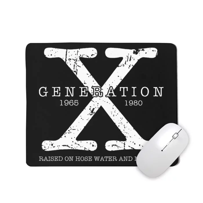 Generation X 1965 1980 Raised On Hose Water And Neglect Mousepad