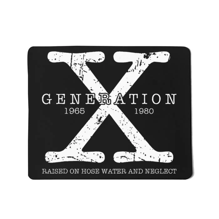 Generation X 1965 1980 Raised On Hose Water And Neglect Mousepad